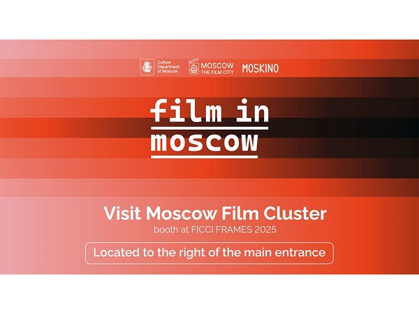Lights, Camera, Moscow! Moskino brings world-class filming opportunities to FICCI FRAMES 2025
